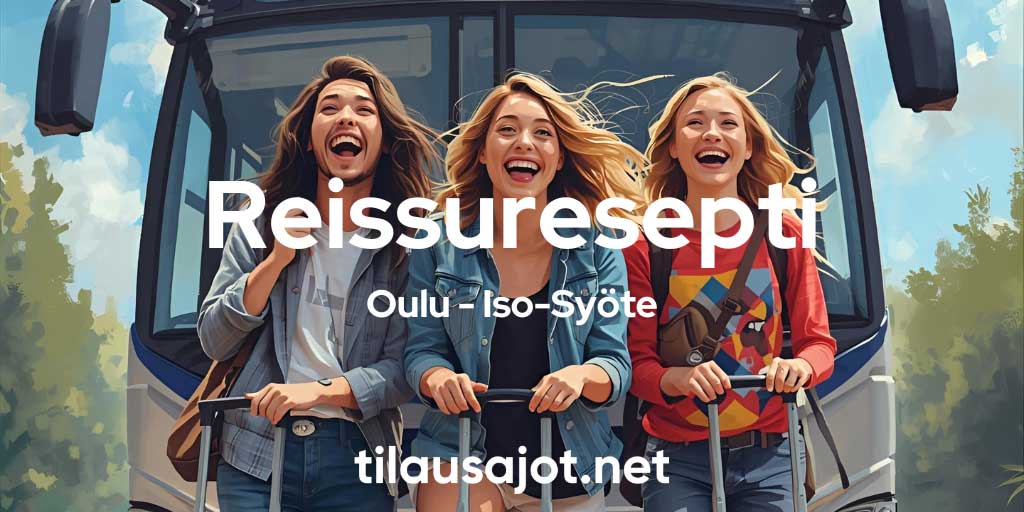 Reissuresepti: Oulu – Iso-Syöte - Tilausajot.net